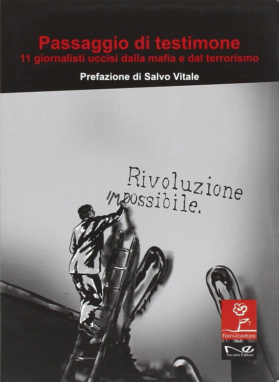 Passaggio di testimone. Undici giornalisti uccisi dalla mafia e dal terrorismo book