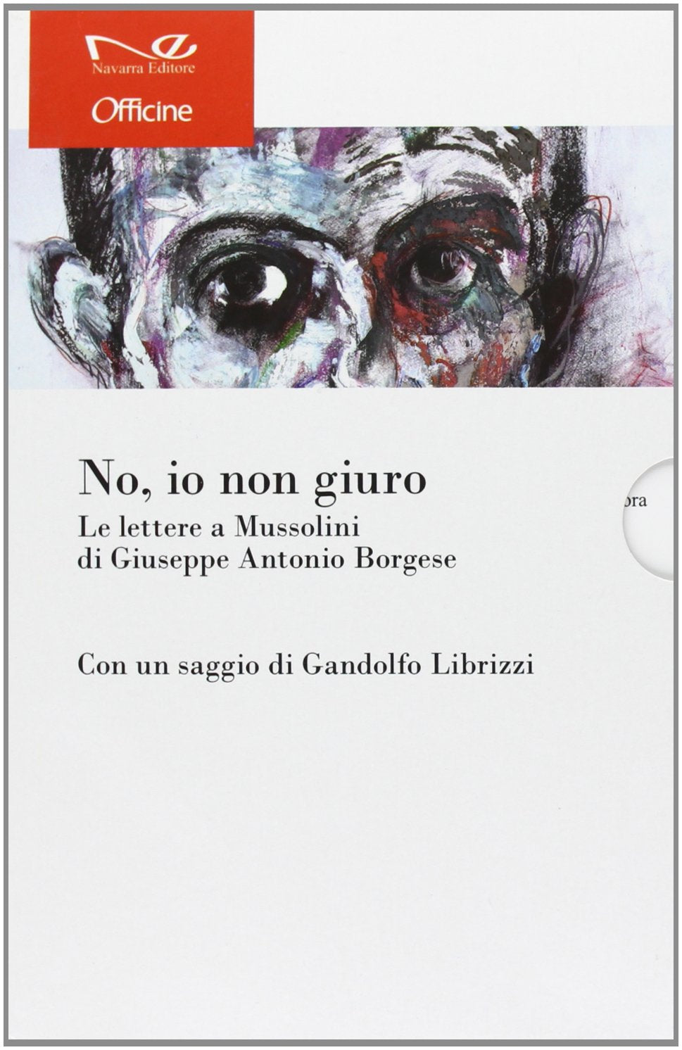 «No, io non giuro». Le lettere a Mussolini di Giuseppe Antonio Borgese book