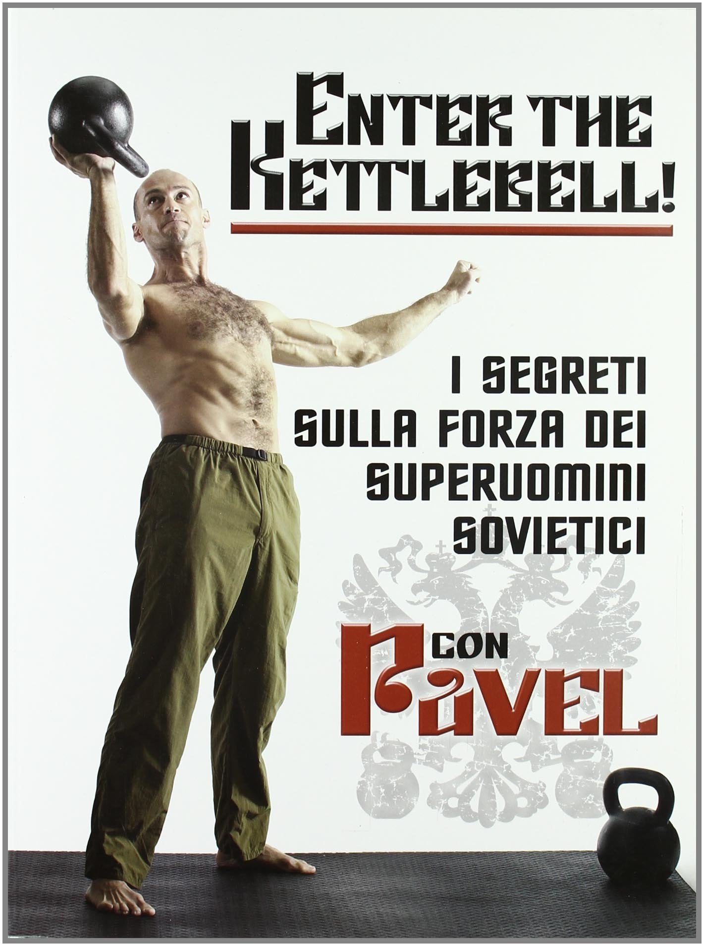 Enter the kettlebell. I segreti della forza dei superuomini sovietici (La libreria di Olympian's News) Leisure & Fun