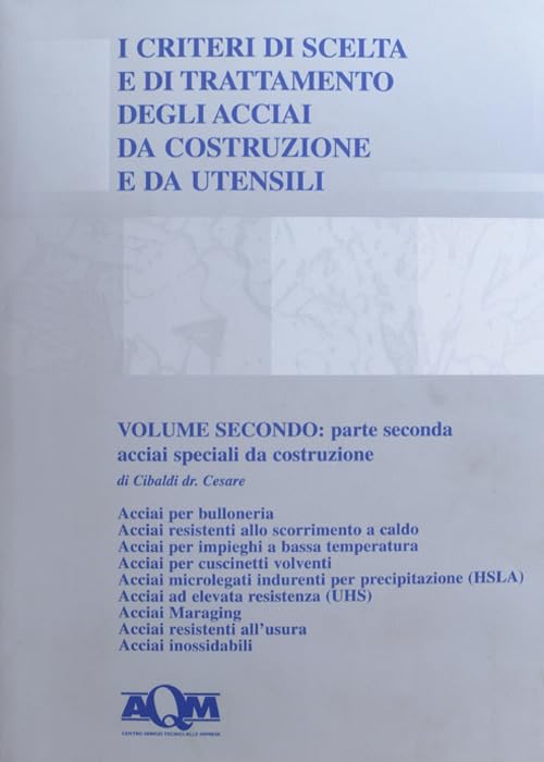 I criteri di scelta e di trattamento degli acciai da costruzione e da utensili. Acciai speciali da costruzione (Vol. 2/2) book