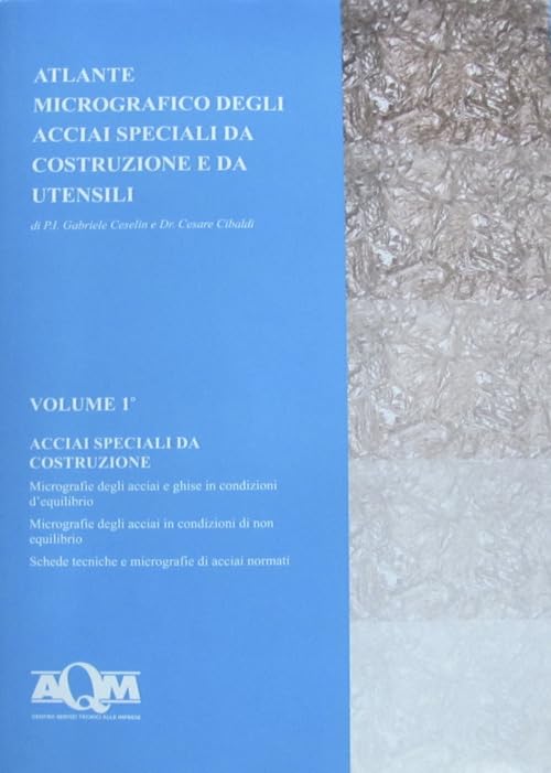 Atlante micrografico degli acciai speciali da costruzione e da utensili. Acciai speciali da costruzione (Vol. 1) book