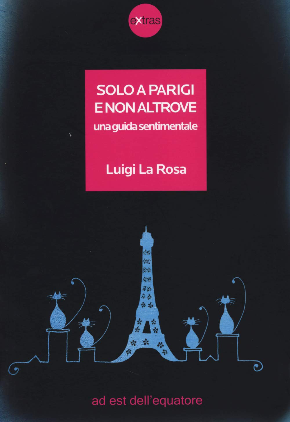 Solo a Parigi e non altrove. Una guida sentimentale book