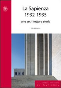 La Sapienza 1932-1935. Arte, architettura e storia (Studi e proposte) Architecture