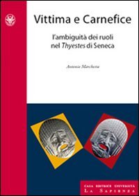 Vittima e carnefice. L'ambiguità dei ruoli nel Thyestes di Seneca book