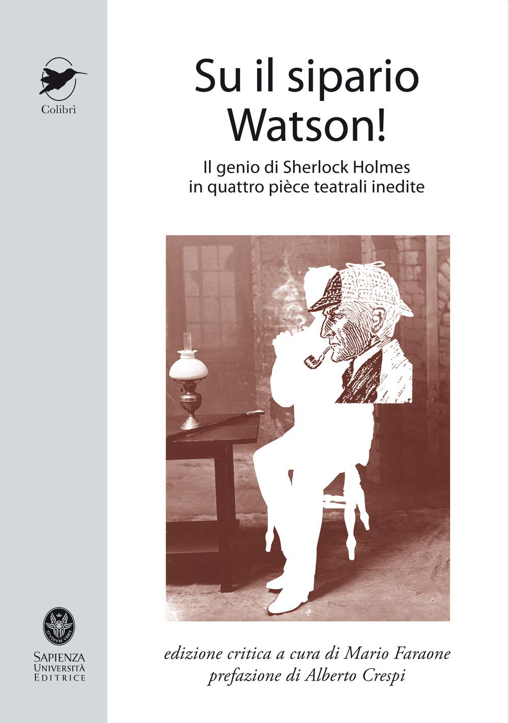 Su il sipario Watson! Il genio di Sherlock Holmes in quattro pièce teatrali inedite Contemporary literature