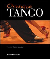 Ovunque tango. Ediz. illustrata (Palcoscenico) Film, Art & Culture