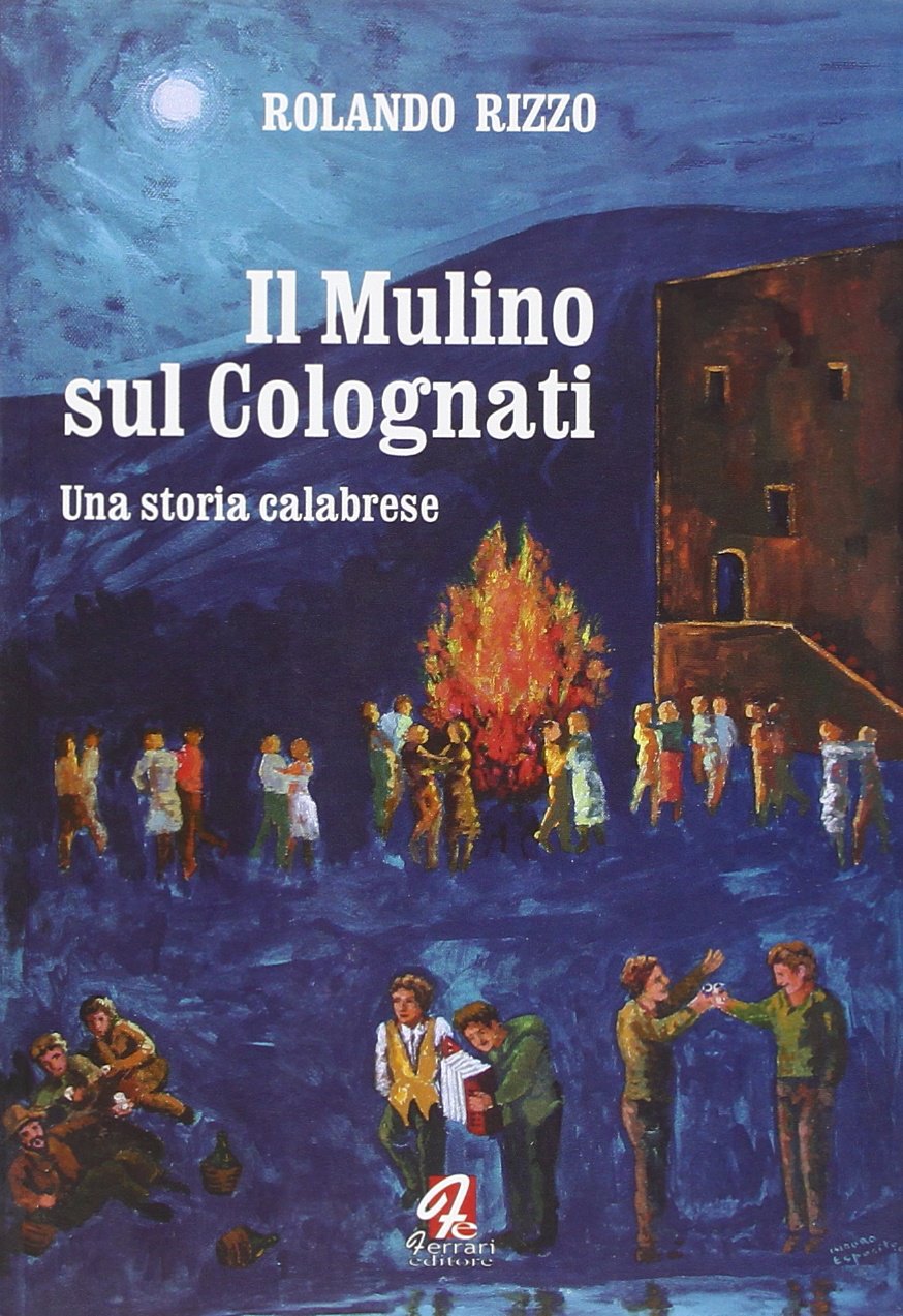 Il mulino sul Colognati. Una storia calabrese Contemporary literature