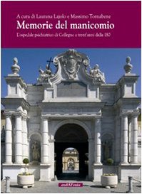 Memorie del manicomio. L'Ospedale psichiatrico di Collegno a trent'anni dalla 180 Social Sciences Books