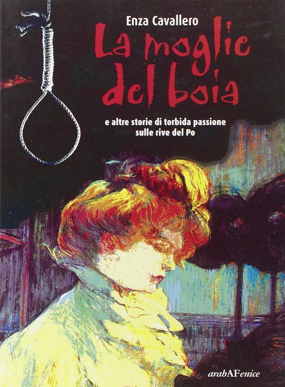 La moglie del boia e le altre storie di torbida passione sulle rive del Po book