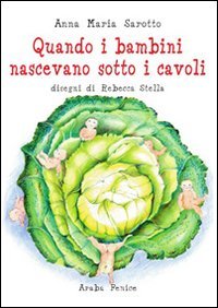 Quando i bambini nascevano sotti i cavoli book
