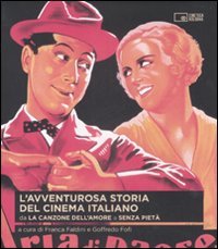 L'avventurosa storia del cinema italiano. Da «La canzone dell'amore» a «Senza pietà» (Vol. 1) book