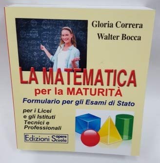 La matematica per la maturità. Per le Scuole superiori book