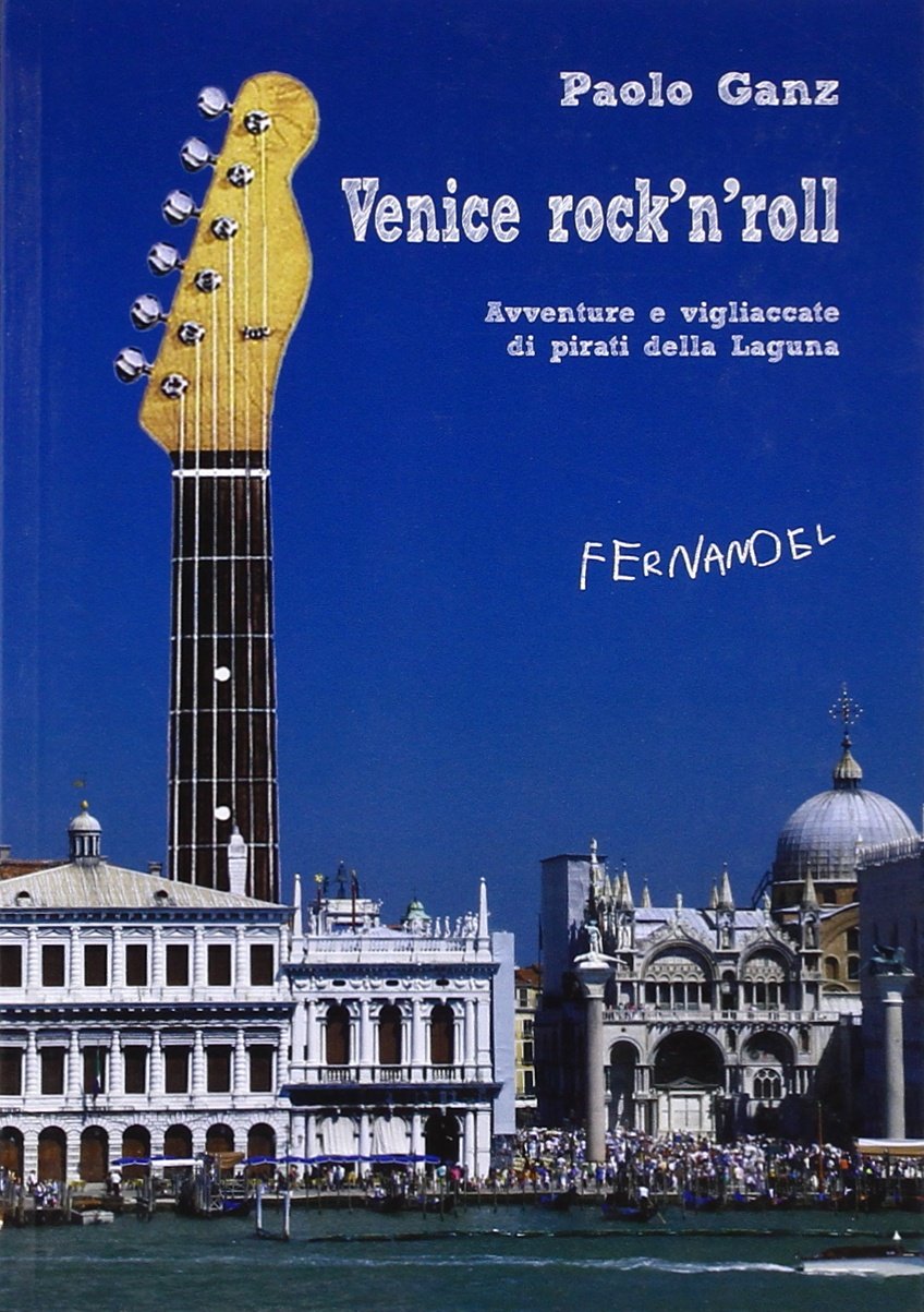 Venice rock'n'roll. Avventure e vigliaccate di pirati della laguna book