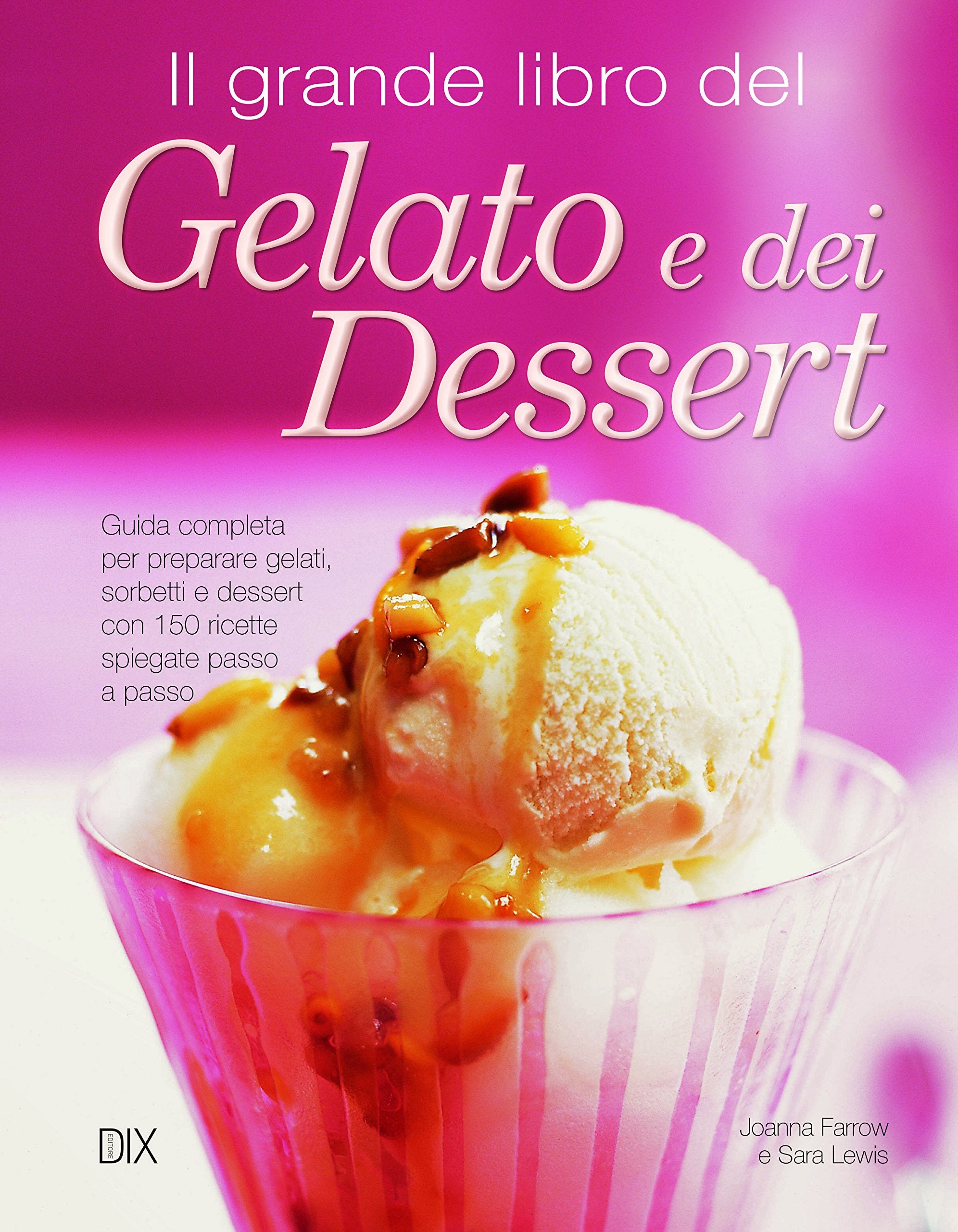 Il grande libro del gelato e dei dessert (Varia illustrata) Leisure, Home & Garden