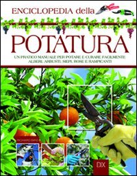 Enciclopedia della potatura (Varia illustrata) Garden & Plants