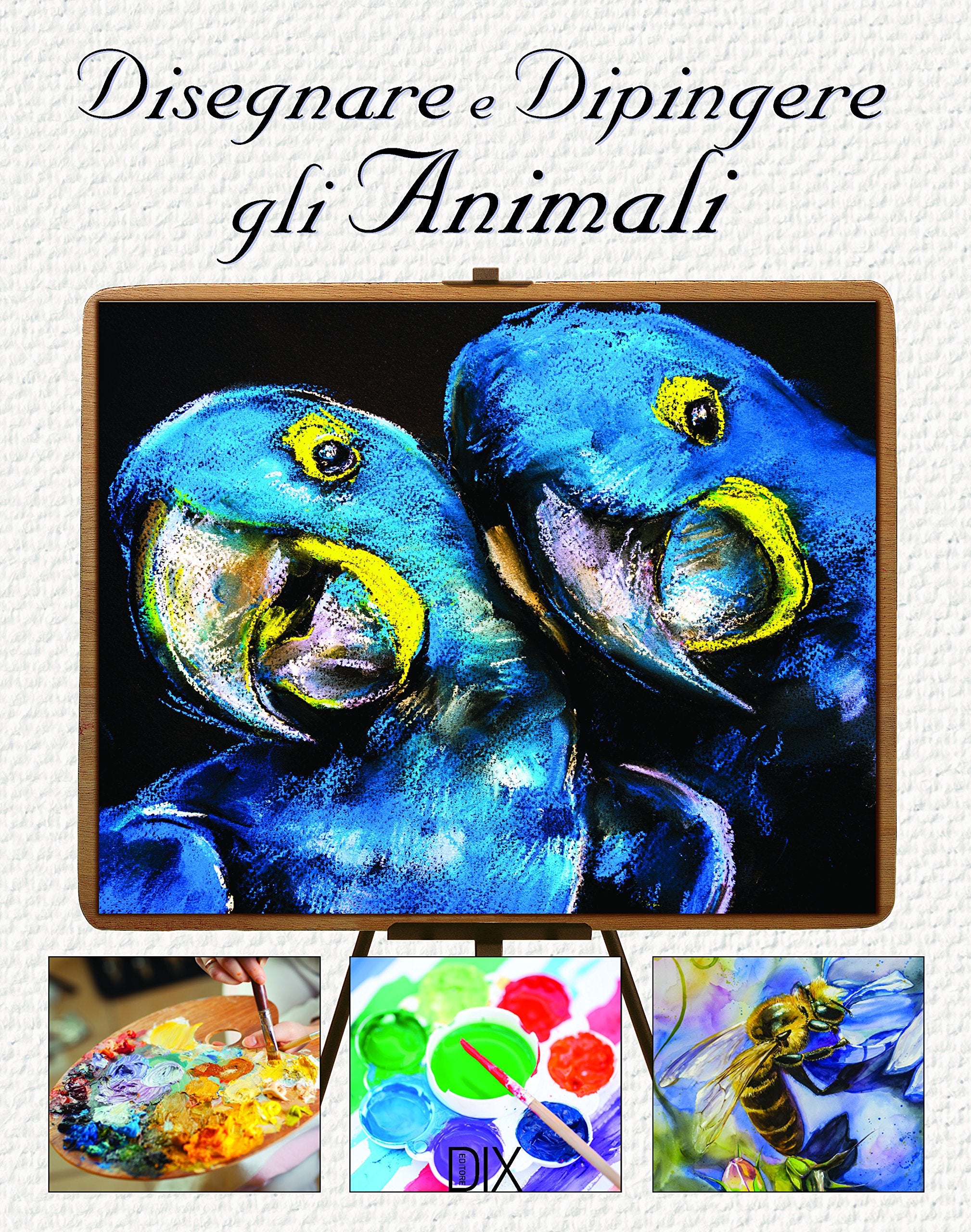 Disegnare e dipingere gli animali (Varia illustrata) Arts & Music