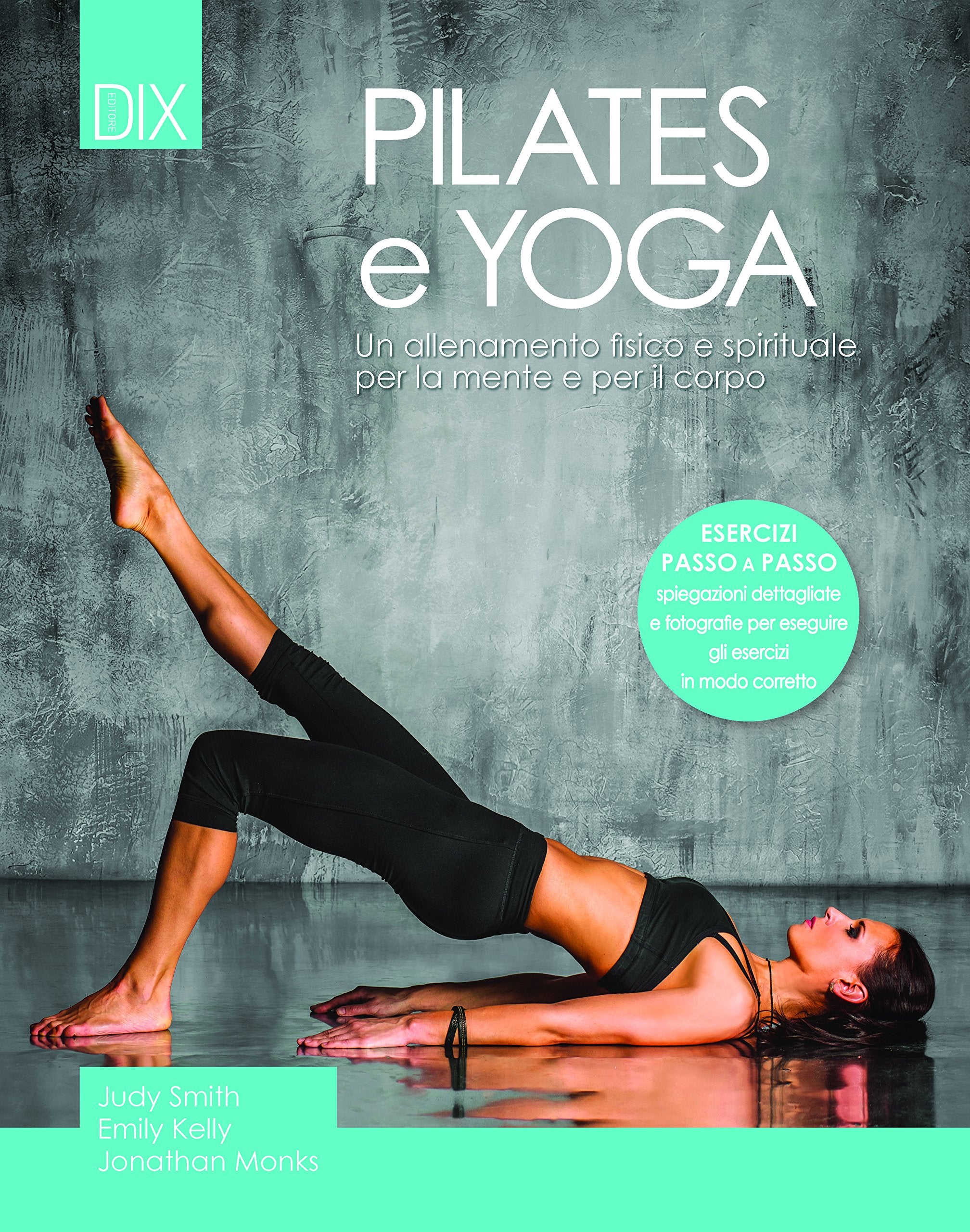 Pilates e yoga. Un allenamento fisico e spirituale per la mente e per il corpo book