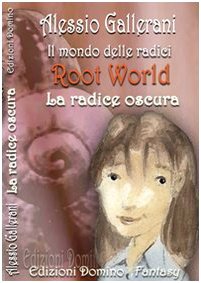 Root world-Il mondo delle radici. La radice oscura book