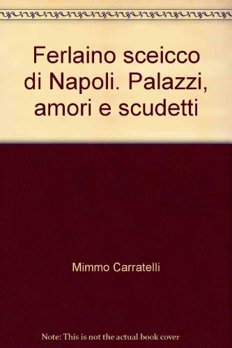 Ferlaino sceicco di Napoli. Palazzi, amori e scudetti (Biografie d'autore) Science