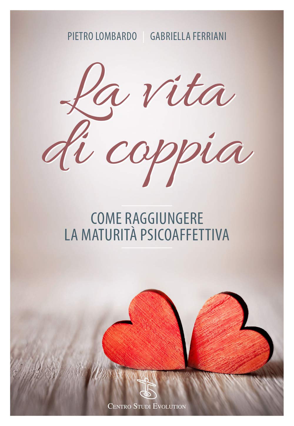 La vita di coppia. Come raggiungere la maturità psicoaffettiva Partnership & Love