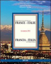 Pittori d'oggi. Francia Italia 2013. Ediz. italiana e francese (Grandi mostre) Film, Art & Culture