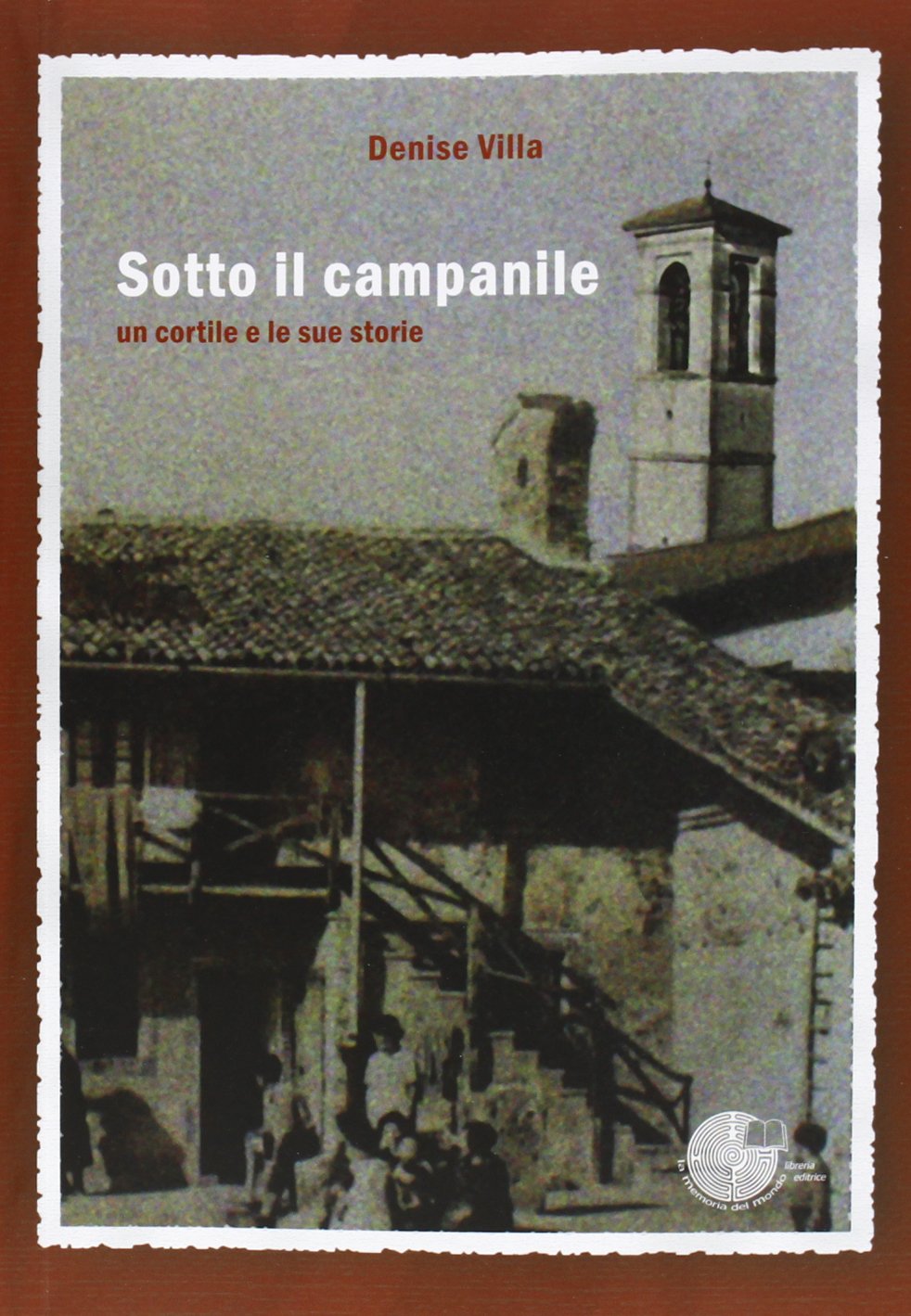 Sotto il campanile. Un cortile e le sue storie (L' albero della memoria) Contemporary literature