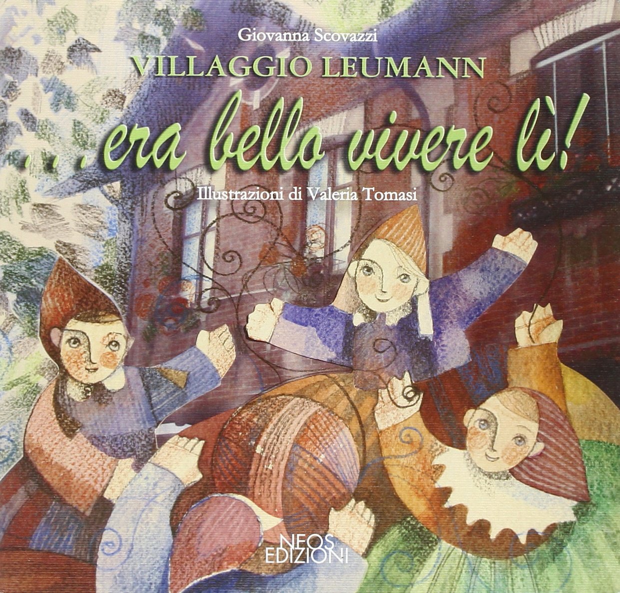 Villaggio Leumann... era bello vivere lì. Ediz. illustrata (Educare divertendo) Children's books