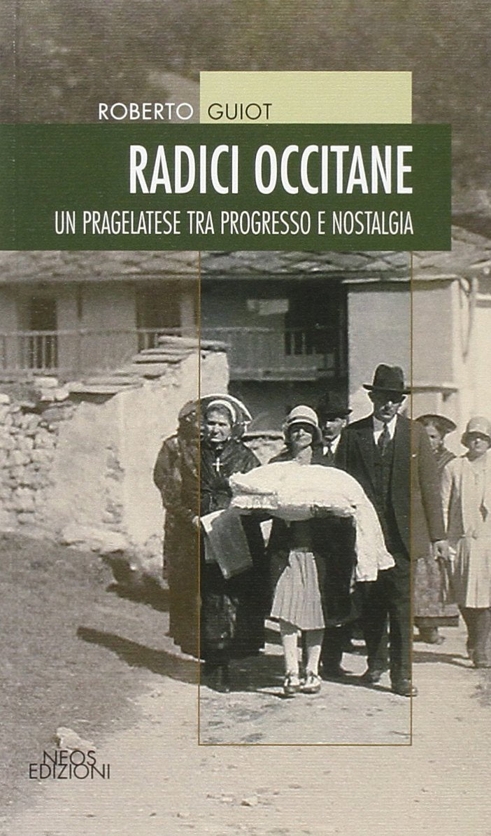 Radici occitane. Un pragelatese tra progresso e nostalgia book