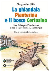 La ghiandaia pianterina e il bosco certosino. Una fiaba per l'ambiente e il parco dell'alta Murgia. Ediz. illustrata book