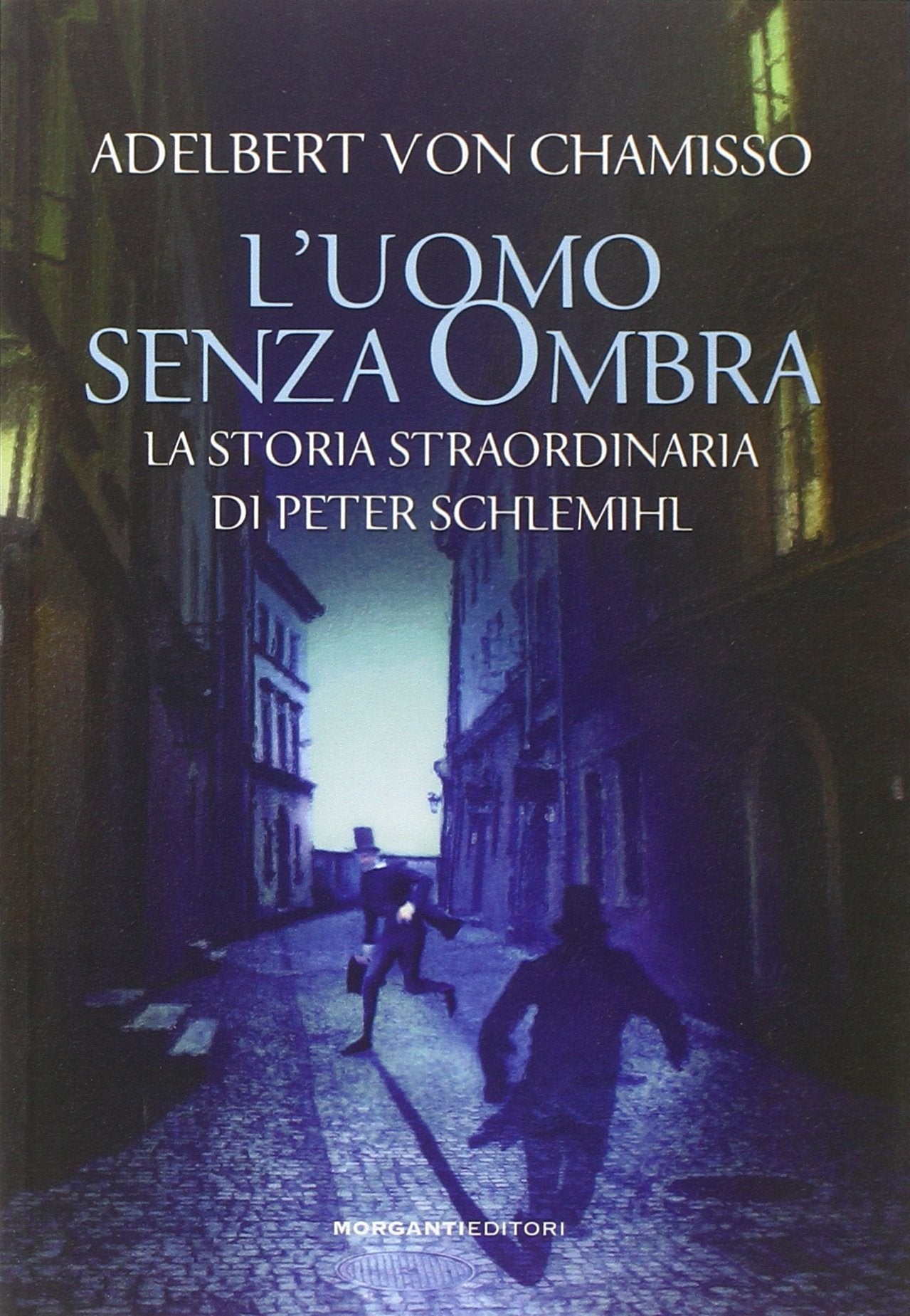 L'uomo senza ombra. La storia straordinaria di Peter Schlemihl (ClassiKa) Classics