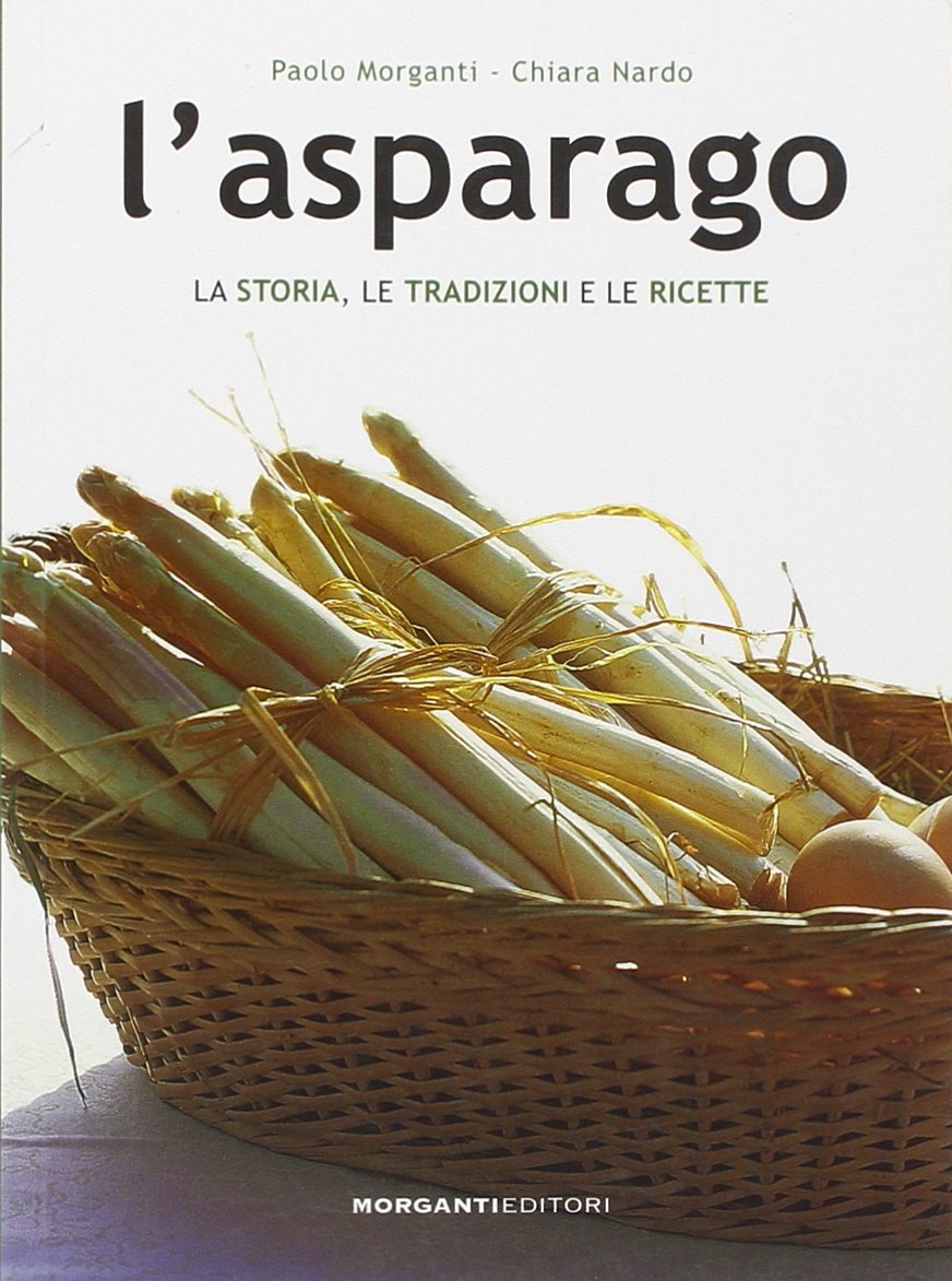 L'asparago. La storia, le tradizioni e le ricette (I simposi) Leisure, Home & Garden