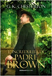 L'incredulità di padre Brown (Chestertoniana) Essays & Short Stories