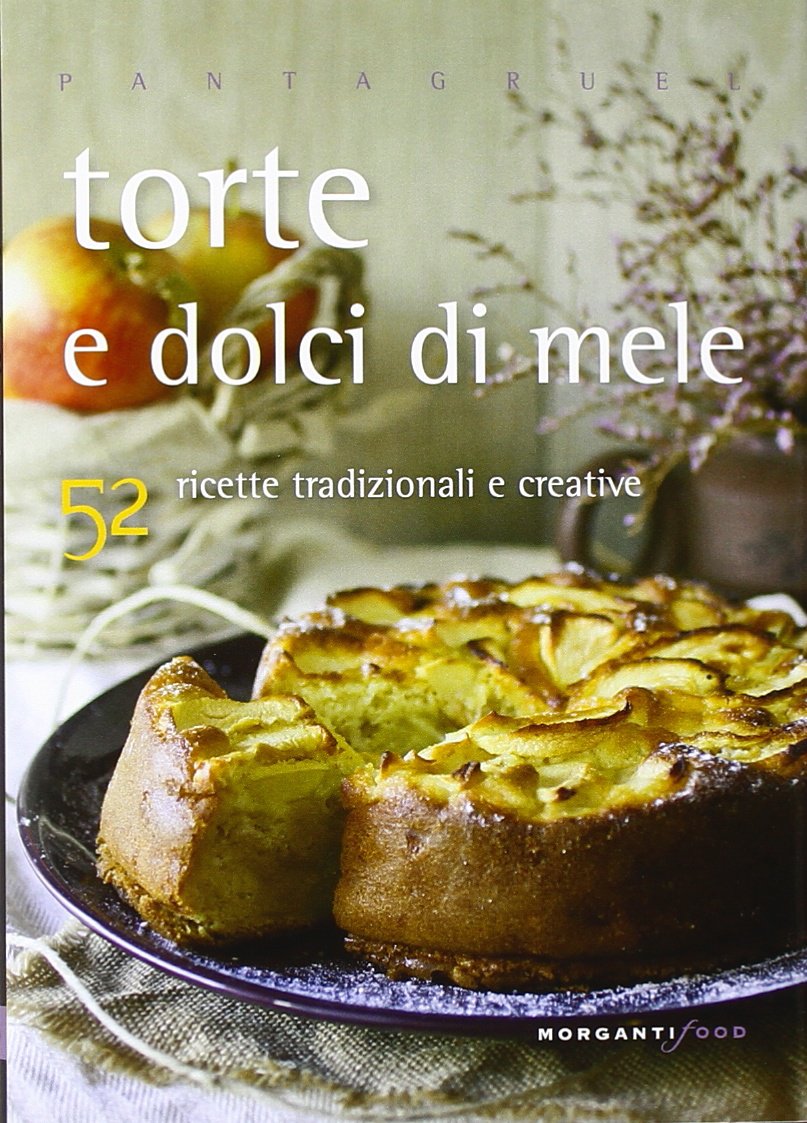 Torte, dolci e biscotti di mele. 52 ricette tradizionali e creative book