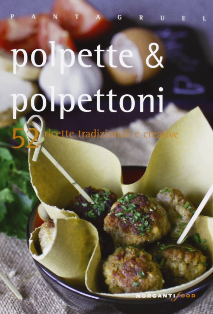 Polpette & polpettoni. 52 ricette tradizionali e creative (Pantagruel) Leisure, Home & Garden