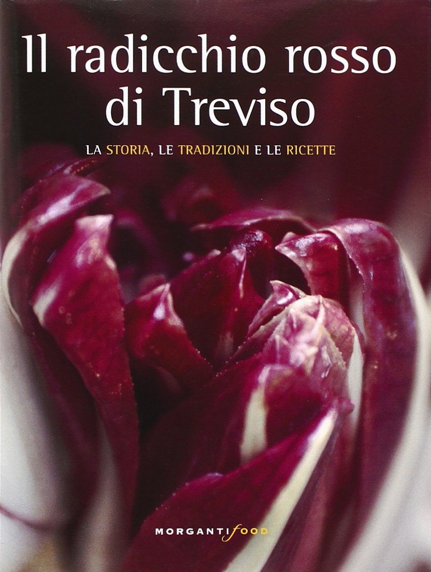 Il radicchio rosso di Treviso. La storia, tradizioni e ricette (I simposi) Leisure, Home & Garden