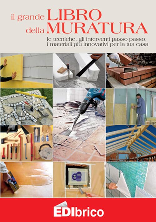 Il grande libro della muratura. Le tecniche, gli interventi passo passo, i materiali più innovativi per la tua casa Hobbies & Crafts