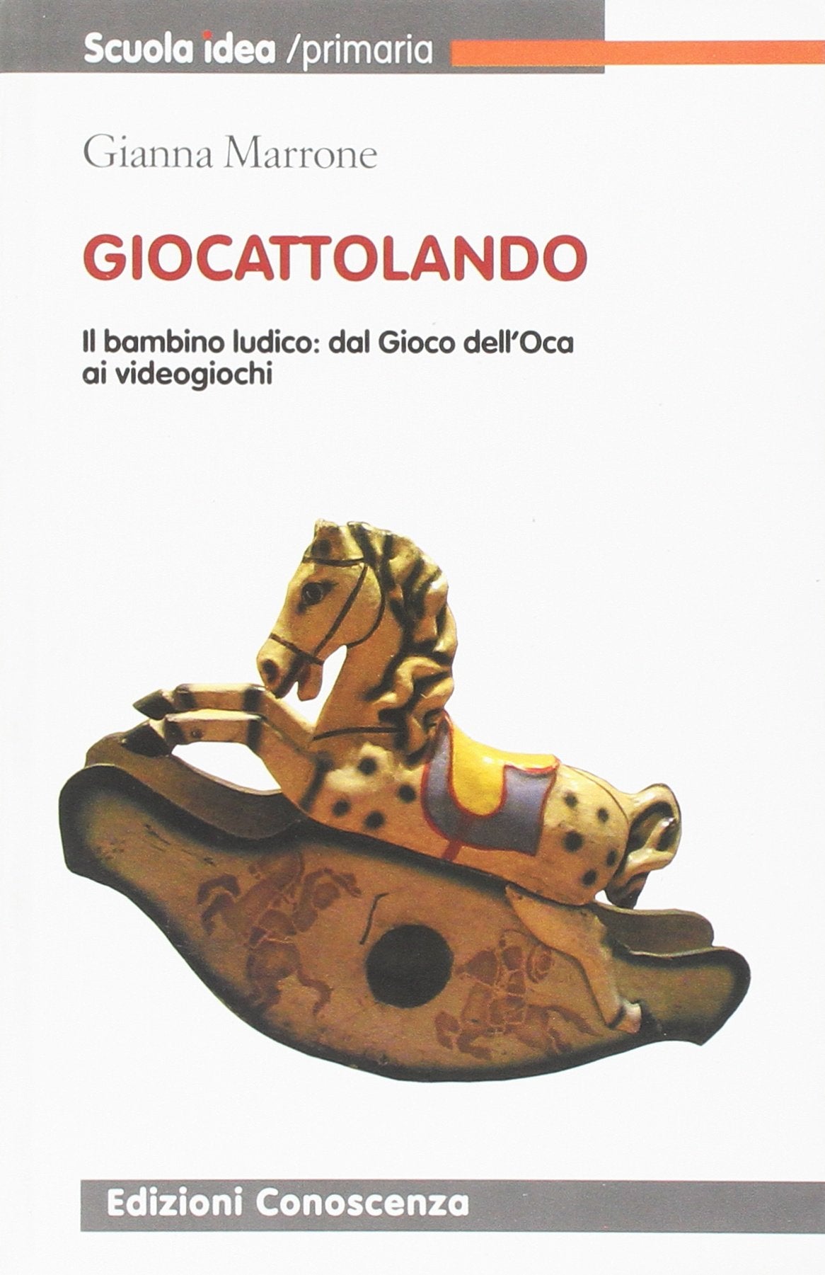 Giocattolando. Il bambino ludico. Dal gioco dell'oca ai videogiochi book