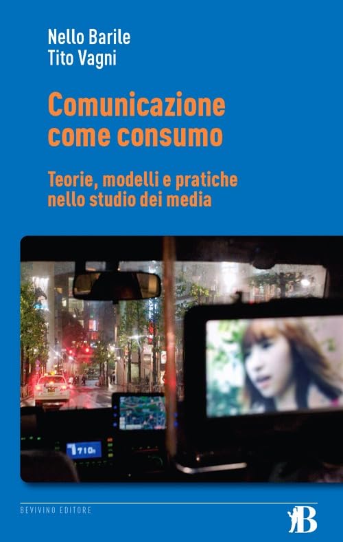 Comunicazione come consumo. Teorie, modelli e pratiche nello studio dei media book