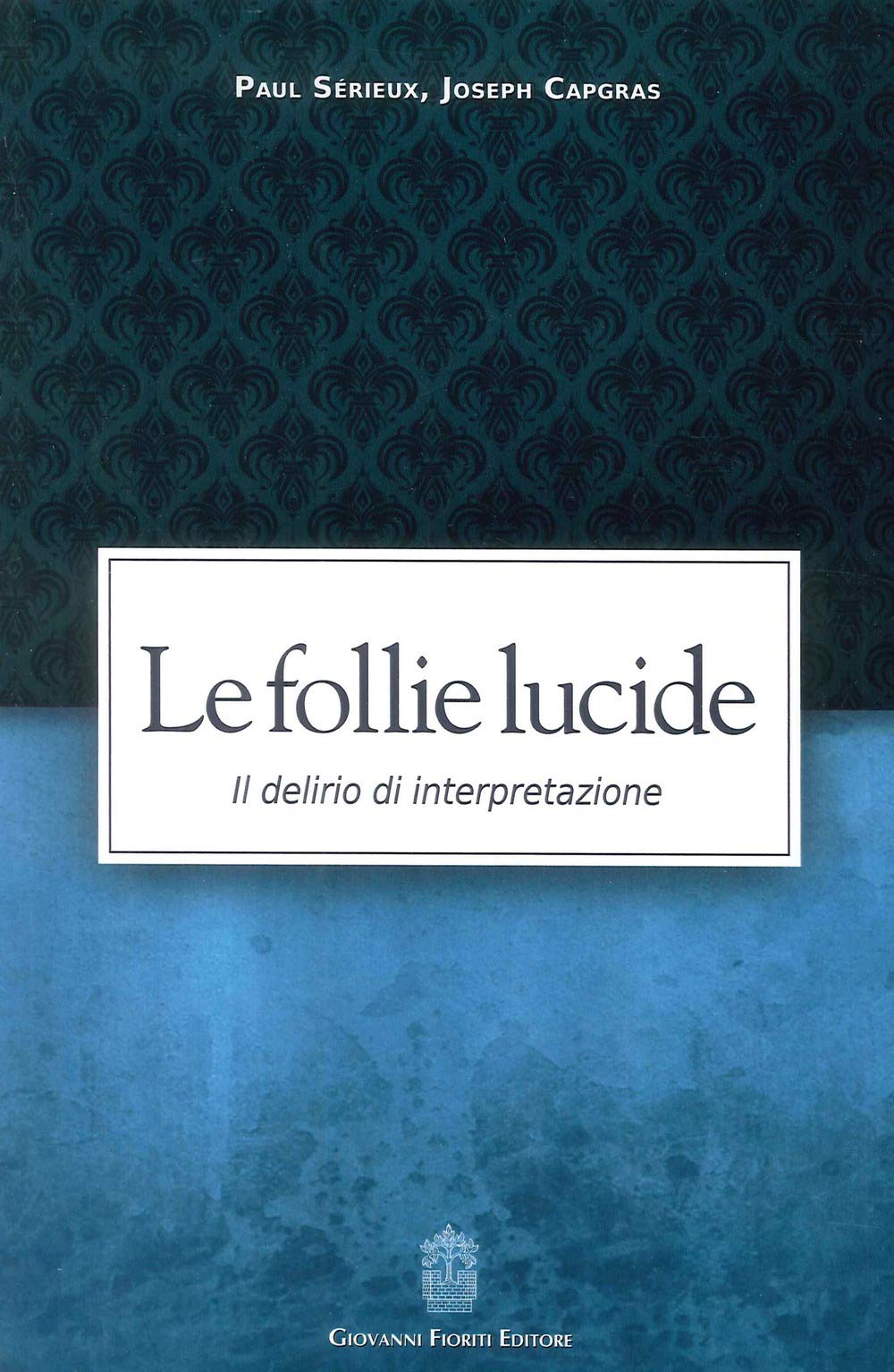 Le follie lucide. Il delirio di interpretazione book