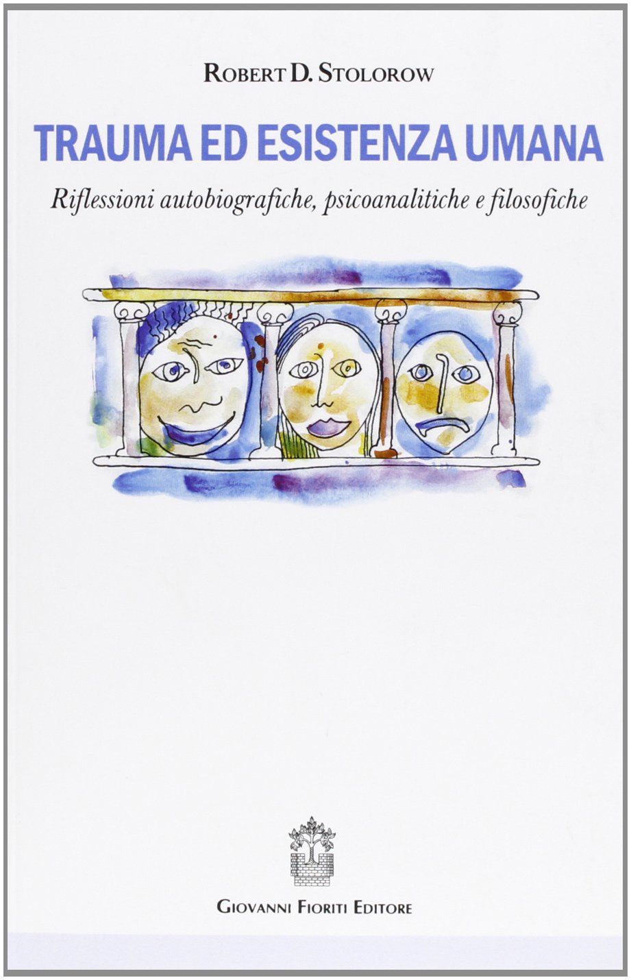 Trauma ed esistenza umana. Riflessioni autobiografiche, psicoanalitiche e filosofiche book