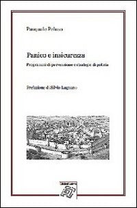 Panico e insicurezza. Programmi di prevenzione e strategie di polizia (Criminalia) Social Sciences