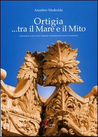 Ortigia... tra mito e mare. Omaggio a un sito Unesco Patrimonio dell'Umanità. Ediz. illustrata book