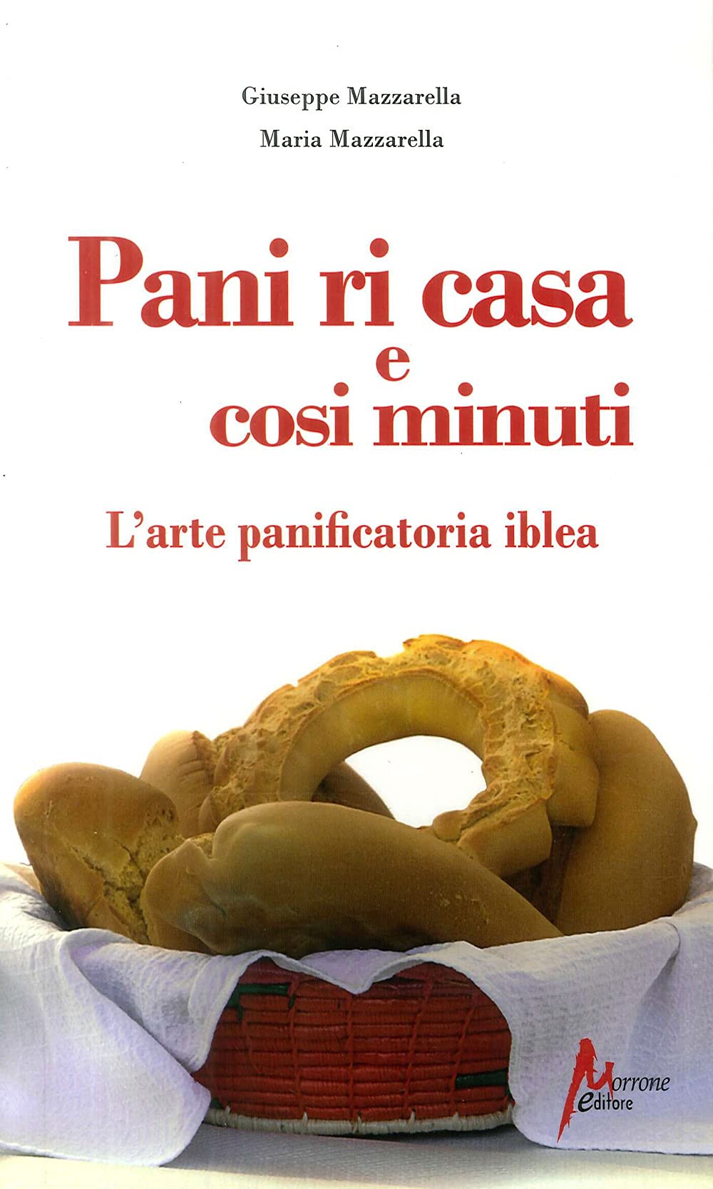 Pani ri casa. L'arte panificatoria iblea Leisure, Home & Garden