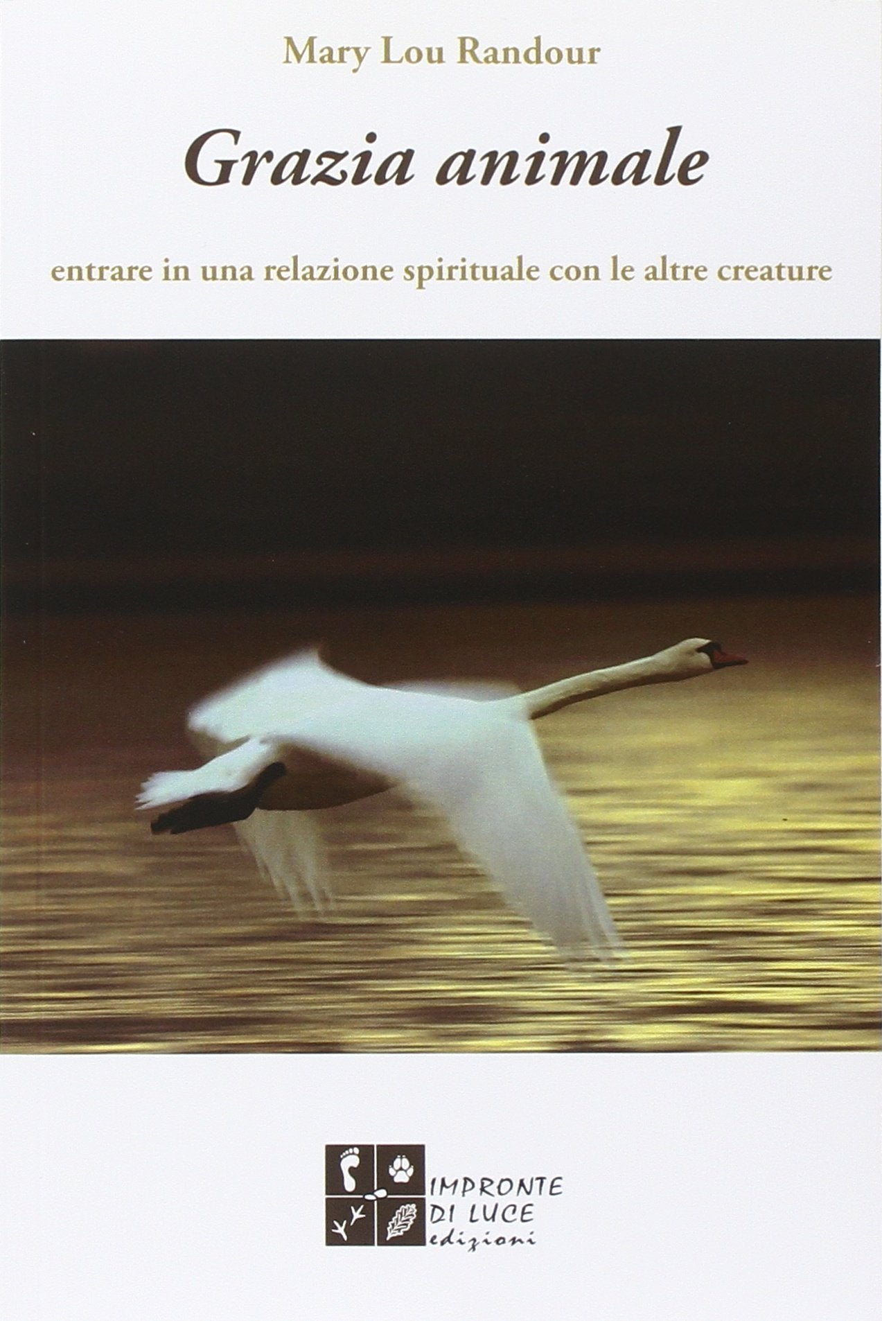 Grazia animale. Entrare in una relazione spirituale con le altre creature book
