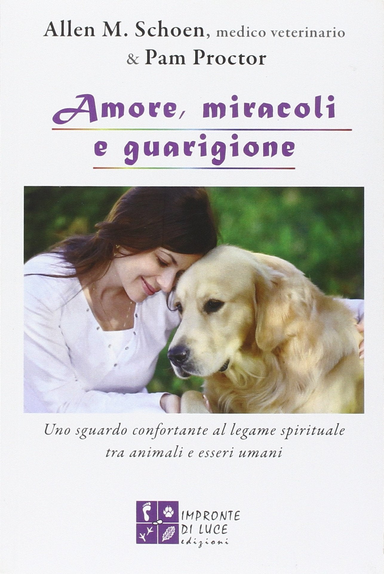 Amore, miracoli e guarigione. Uno sguardo confortante al legame spirituale tra animali e esseri umani book
