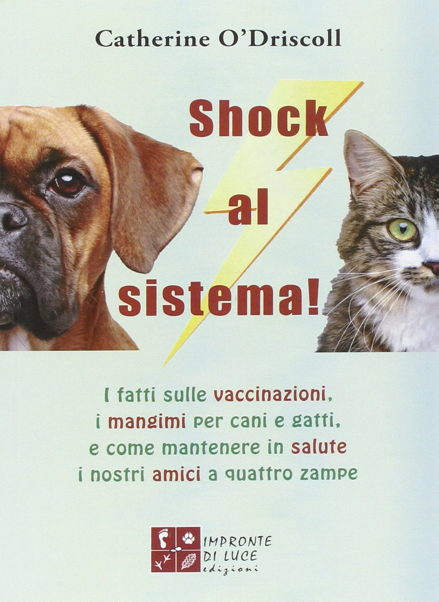 Shock al sistema! I fatti sulle vaccinazioni, i mangimi per cani e gatti, e come mantenere in salute i nostri amici a quattro zampe book