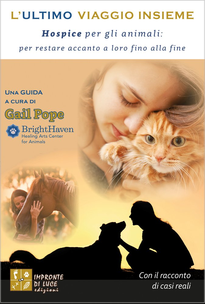 L'ultimo viaggio insieme. Hospice per gli animali: per restare accanto a loro fino alla fine book