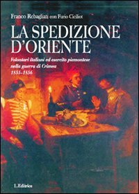 La spedizione d'Oriente. Volontari italiani ed esercito piemontese nella guerra di Crimea. 1855-1856 book