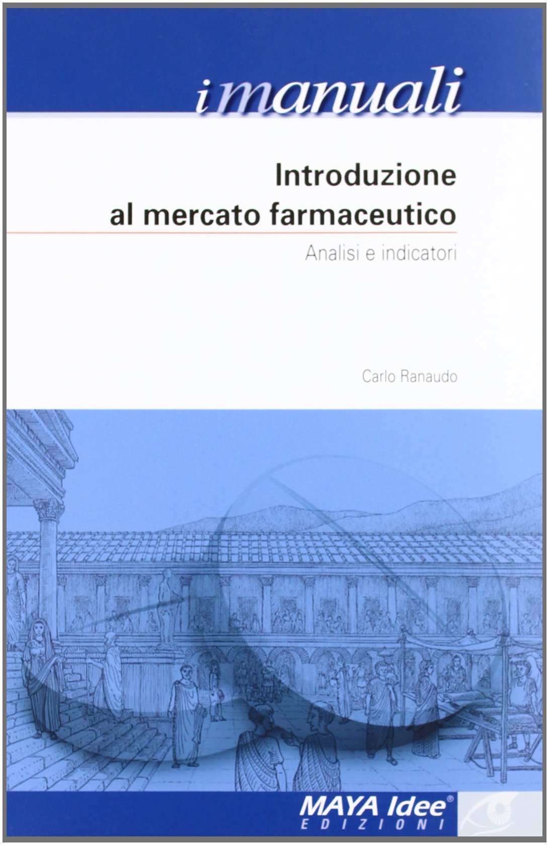 Introduzione al mercato farmaceutico. Analisi e indicatori book