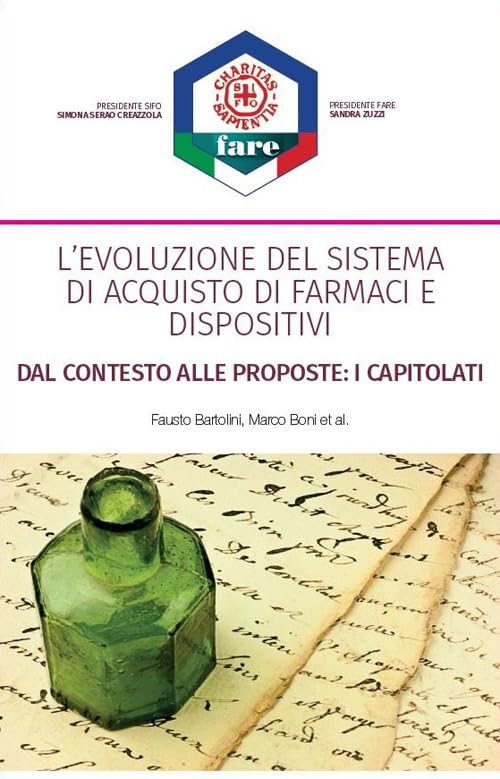 L'evoluzione del sistema di acquisto di farmaci e dispositivi. Dal contesto alle proposte: i capitolati. Nuova ediz. book